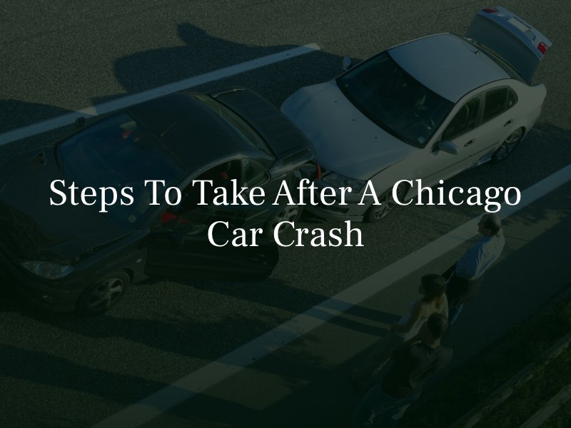 Steps to take after a Chicago car crash